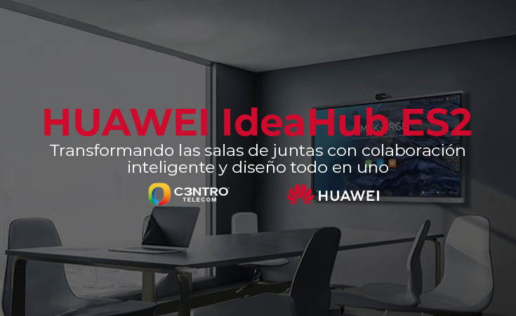 Huawei IdeaHub ES2: reuniones productivas y mayor ROI
