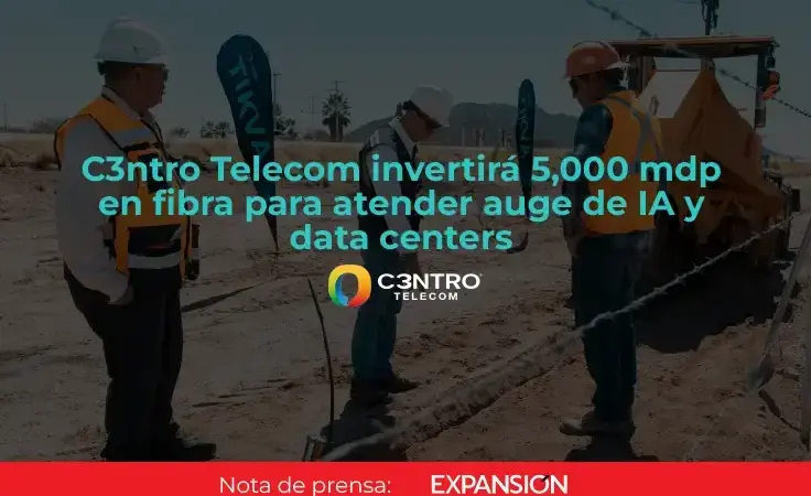 C3ntro Telecom invertirá 5,000 mdp en fibra óptica para potenciar la IA y Data Centers en México