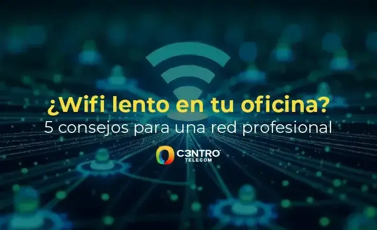 ¿Wifi lento en tu oficina? 5 consejos para una red profesional