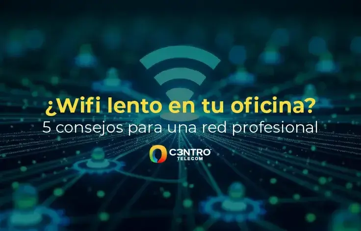 ¿Wifi lento en tu oficina? 5 consejos para una red profesional