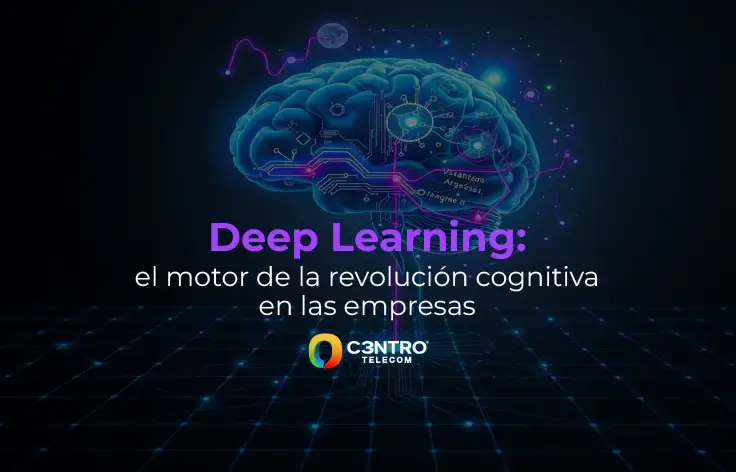 Deep Learning: el motor de la revolución cognitiva en las empresas