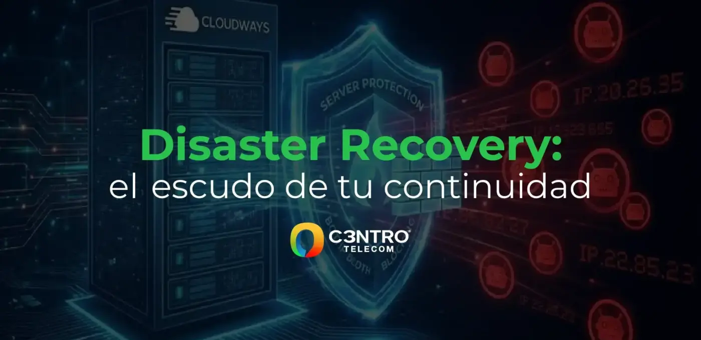 Disaster Recovery: el escudo de tu continuidad