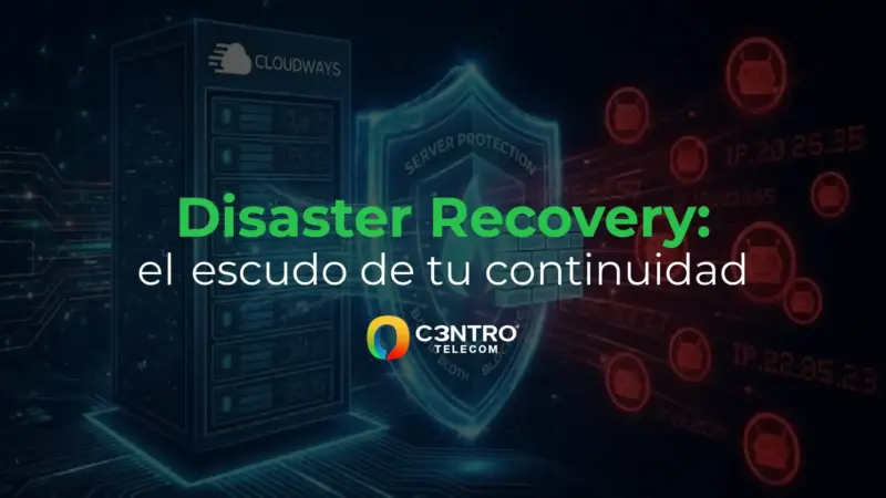 Disaster Recovery: el escudo de tu continuidad