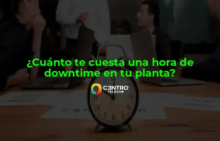 ¿Cuánto te cuesta una hora de downtime en tu planta?