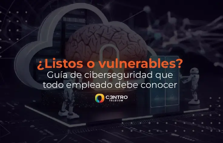 ¿Listos o vulnerables?  Guía de ciberseguridad para empleados