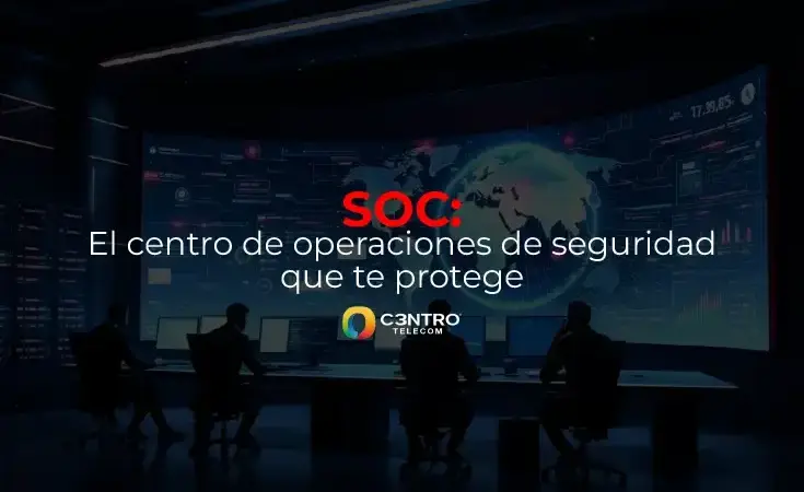 SOC: el centro de operaciones de seguridad que te protege