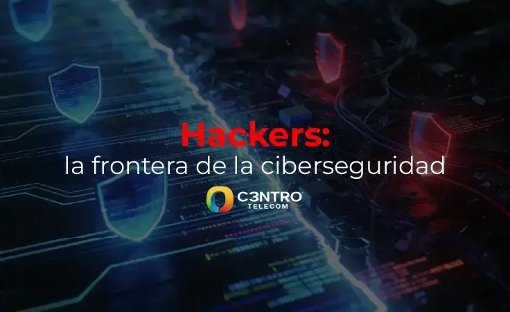 Hackers: la frontera de la ciberseguridad