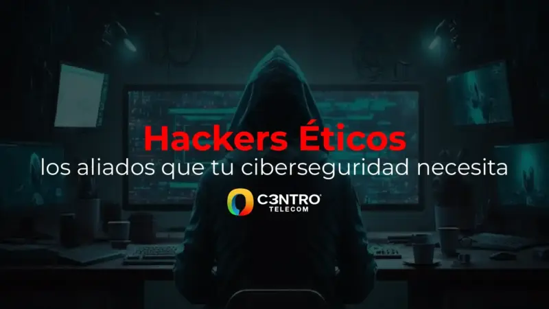 Hackers éticos: los aliados que tu ciberseguridad necesita