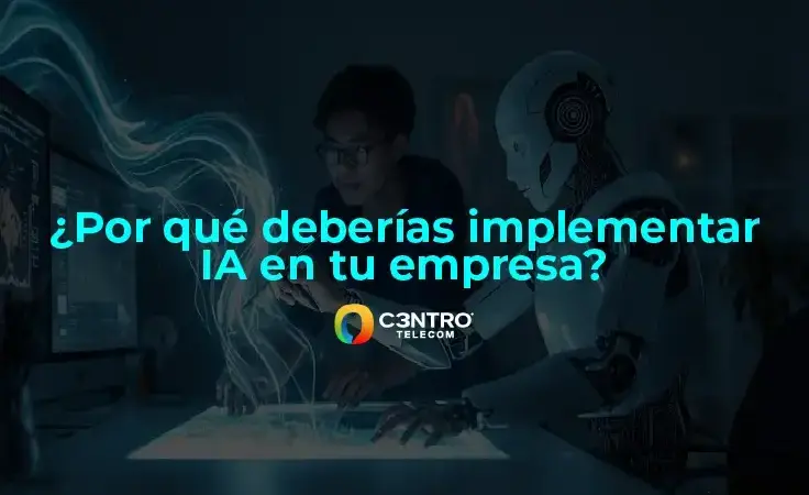 ¿Por qué deberías implementar IA en tu empresa?