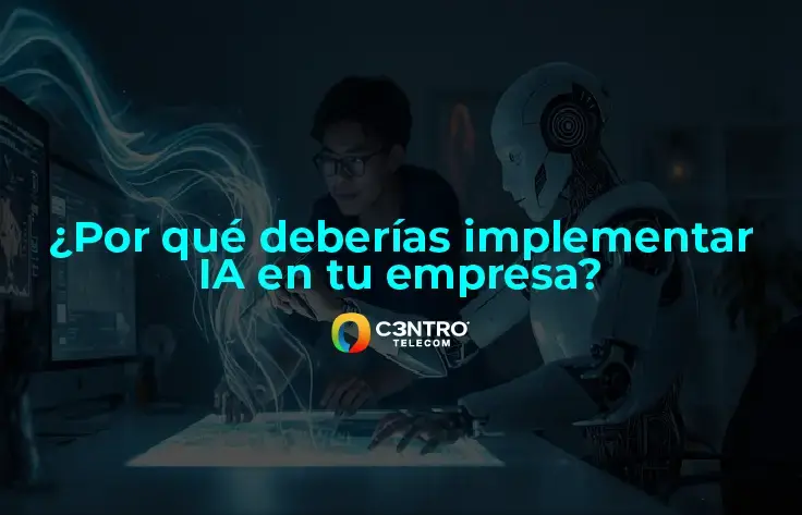 ¿Por qué deberías implementar IA en tu empresa?