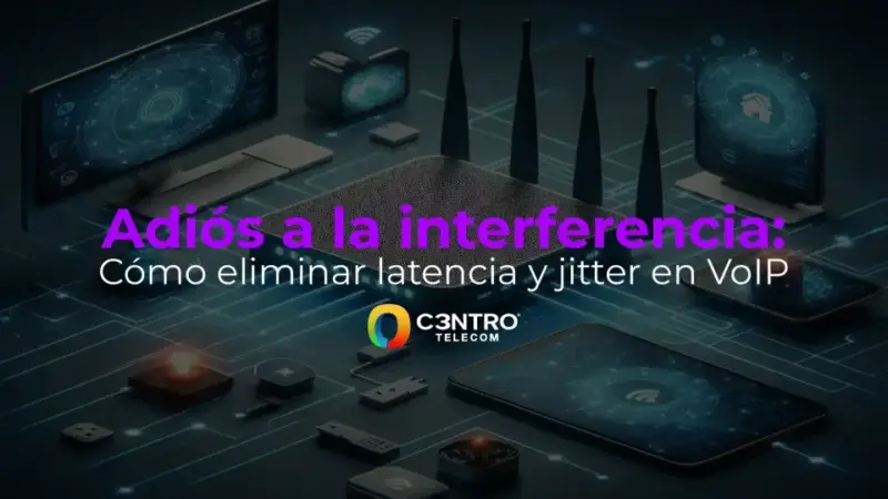 Adiós a la interferencia: cómo eliminar latencia y jitter en VoIP