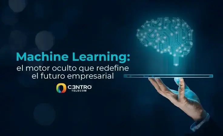Machine Learning: el motor oculto que redefine el futuro empresarial