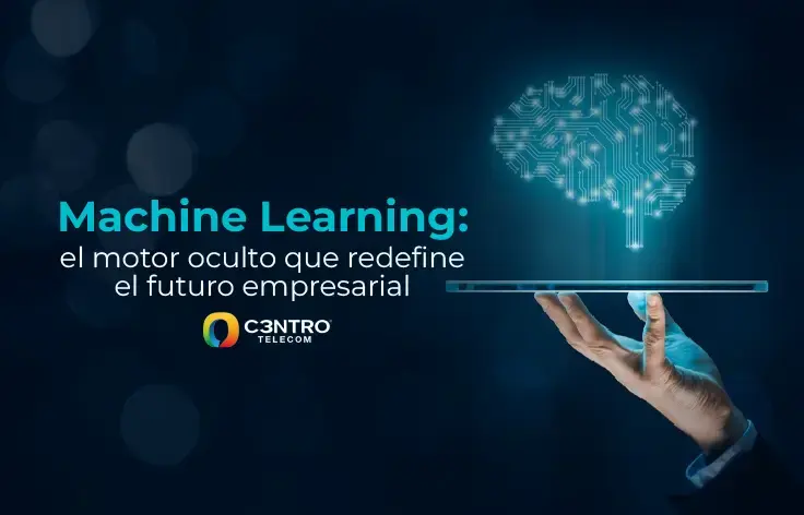 Machine Learning: el motor oculto que redefine el futuro empresarial