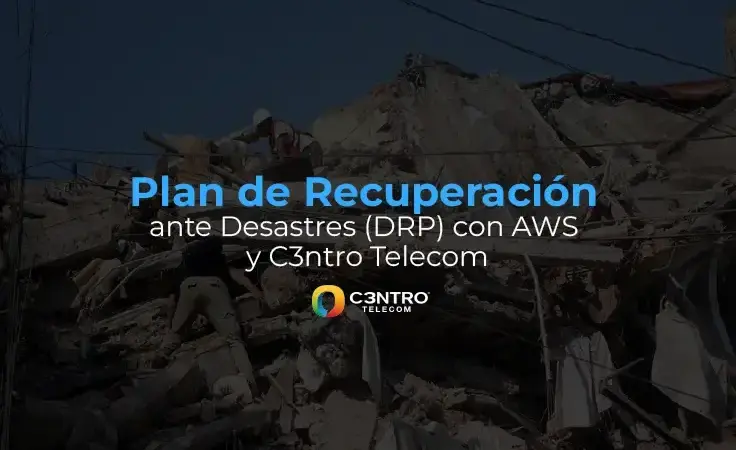 Plan de Recuperación ante Desastres (DRP) con AWS y C3ntro Telecom
