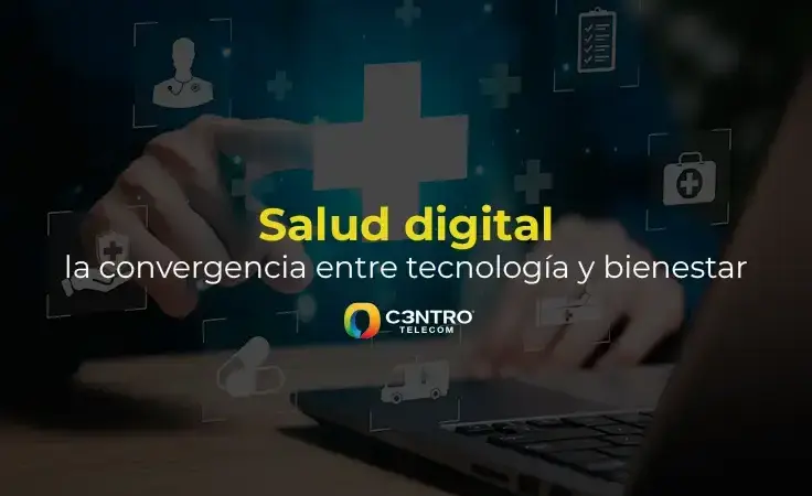 Salud digital, la convergencia entre tecnología y bienestar