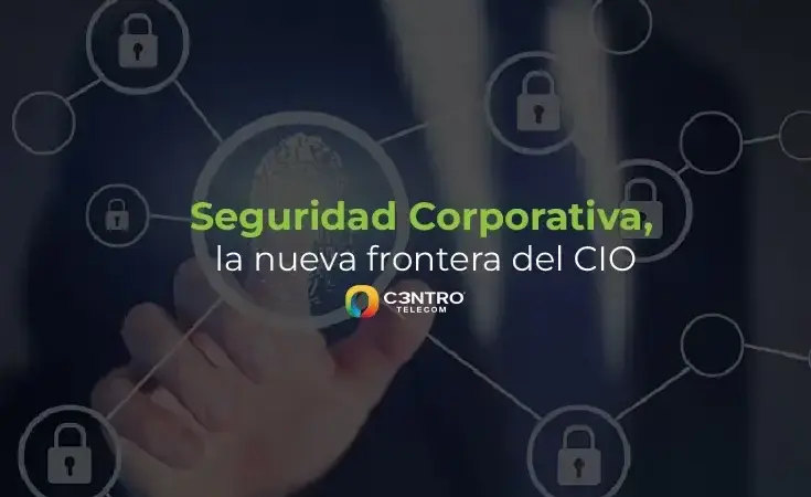 Seguridad Corporativa, la nueva frontera del CIO