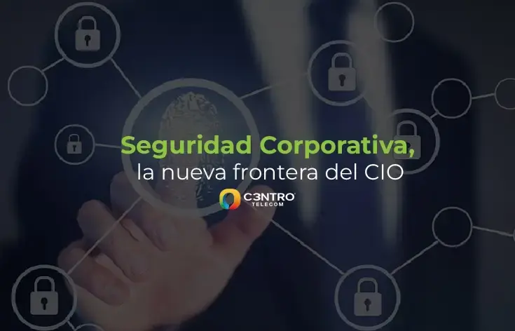 Seguridad Corporativa, la nueva frontera del CIO