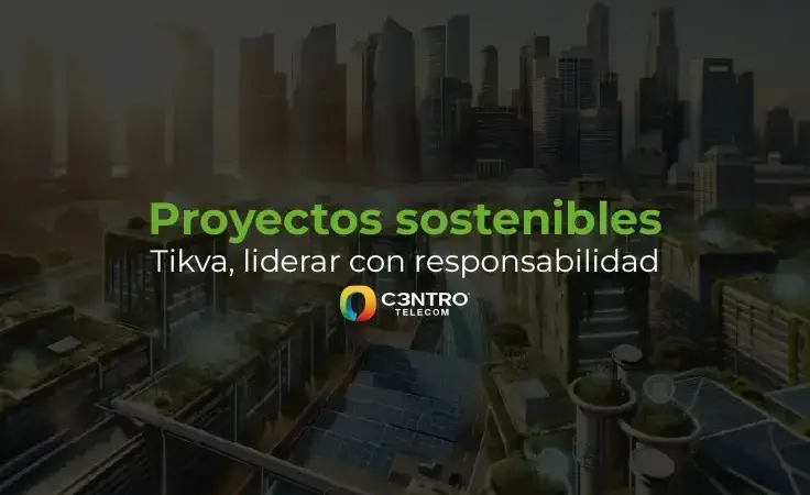 Proyectos sostenibles: Tikva, liderar con responsabilidad