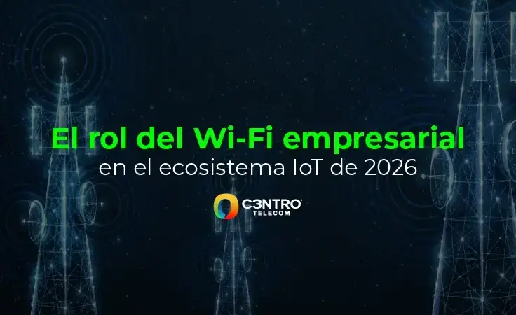 El rol del Wi-Fi empresarial en el ecosistema IoT de 2026