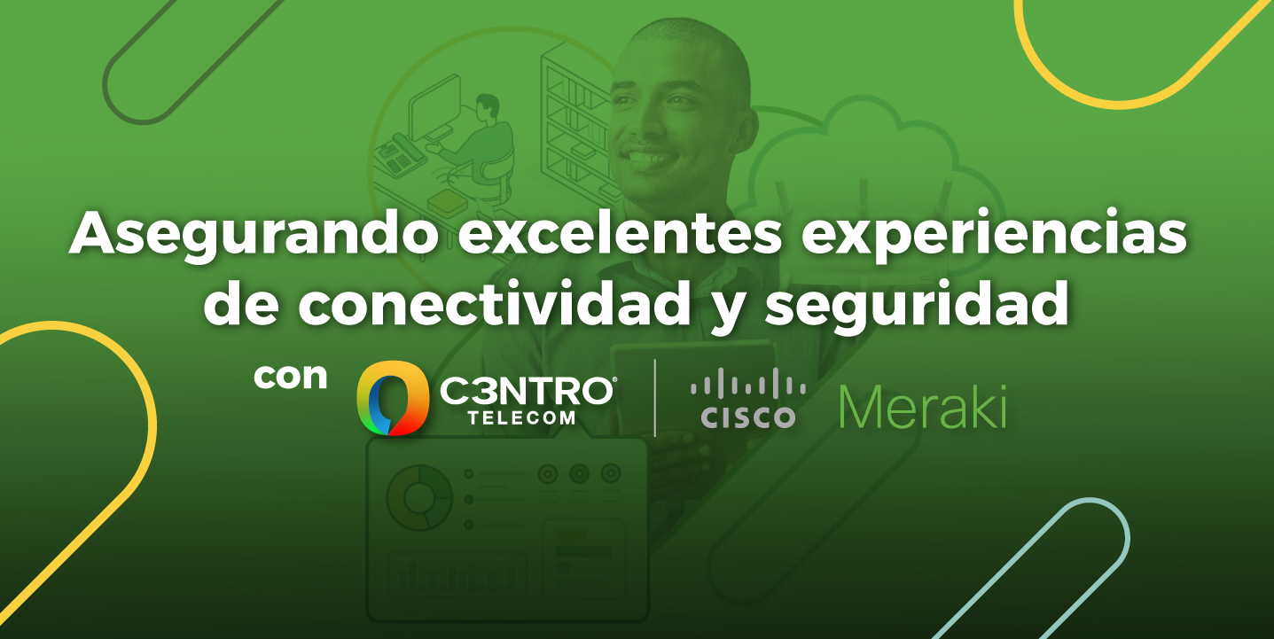 Asegurando excelentes experiencias de conectividad y seguridad