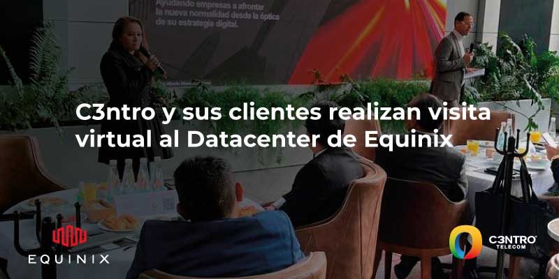 C3ntro-y-sus-clientes-realizan-visita-virtual-al-Datacenter-de-Equinix