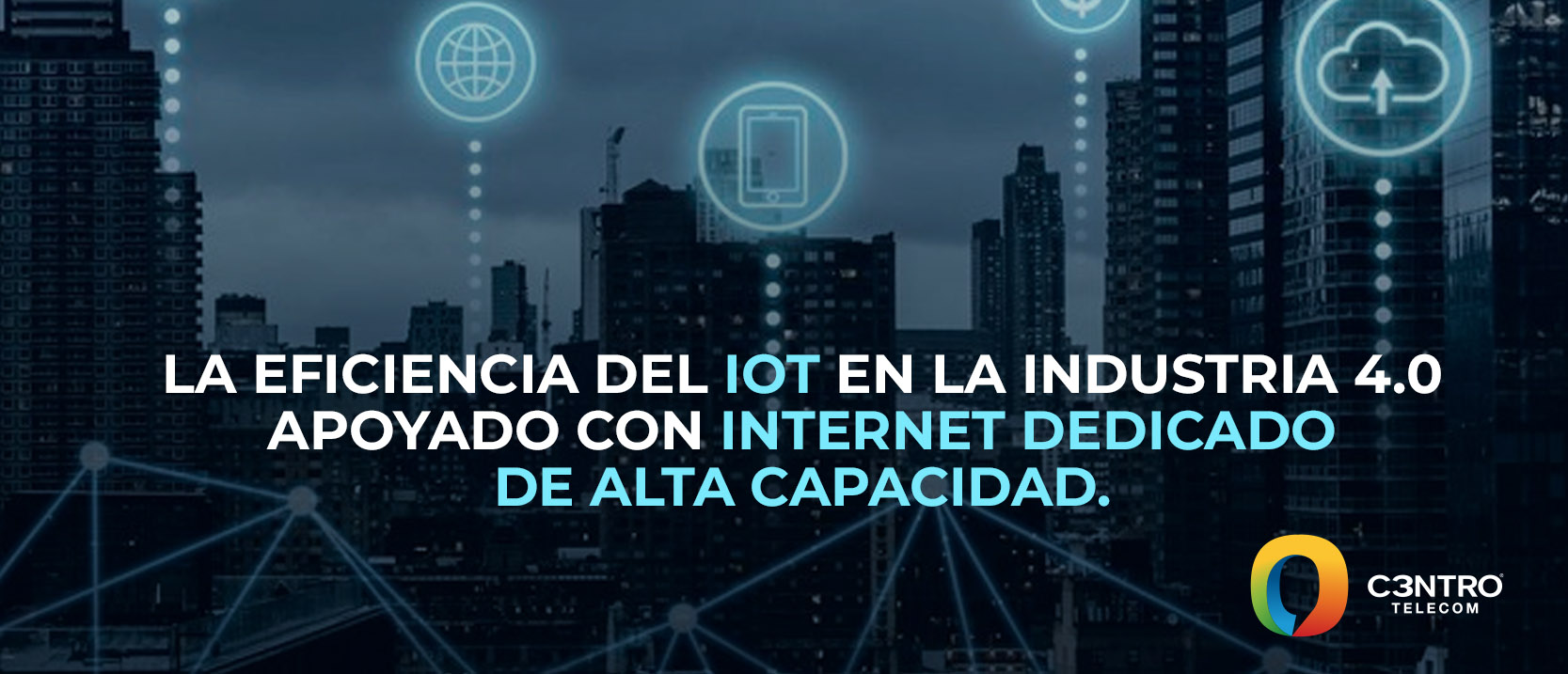 La eficiencia del IOT en la industria 4.0 apoyado con internet dedicado de alta capacidad.