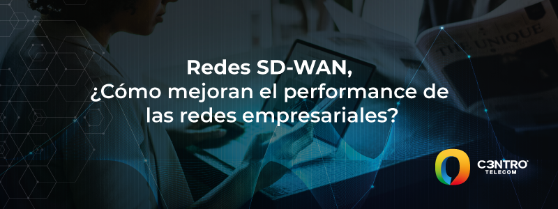 Redes-SD-WAN-Cómo-mejoran-el-performance-de-las-redes-empresariales