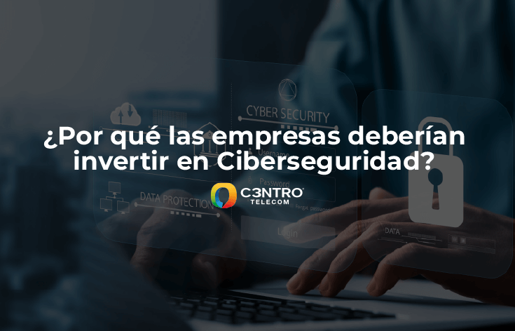 ¿Por qué las empresas deberían invertir en ciberseguridad?
