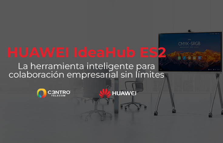 Oficias virtuales con Huawei IdeaHub S2 a través de C3ntro Telecom