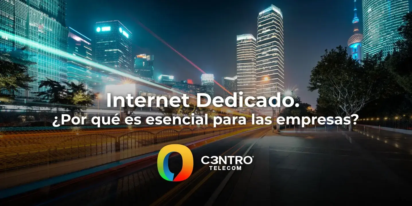¿Por qué el internet dedicado es esencial para las empresas?