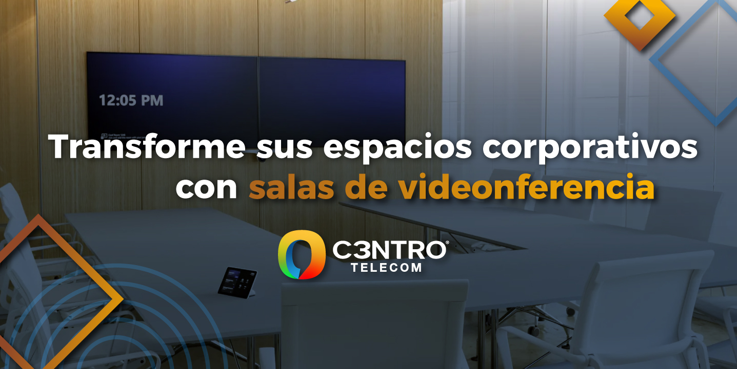 Transforme sus espacios Corporativos con Salas de videoconferencia