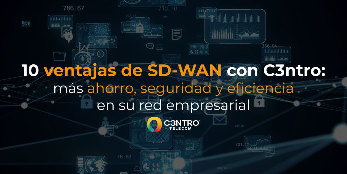 sd-wan-c3ntro-ventajas-empresariales